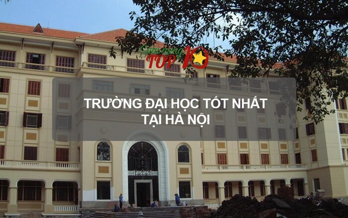 Top 10 trường đại học tốt nhất Hà Nội với cơ hội nghề nghiệp cao